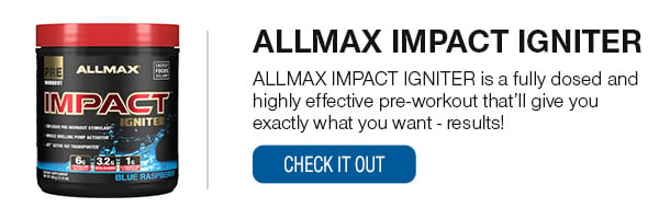 ALLMAX IMPACT IGNITER Shop Now!